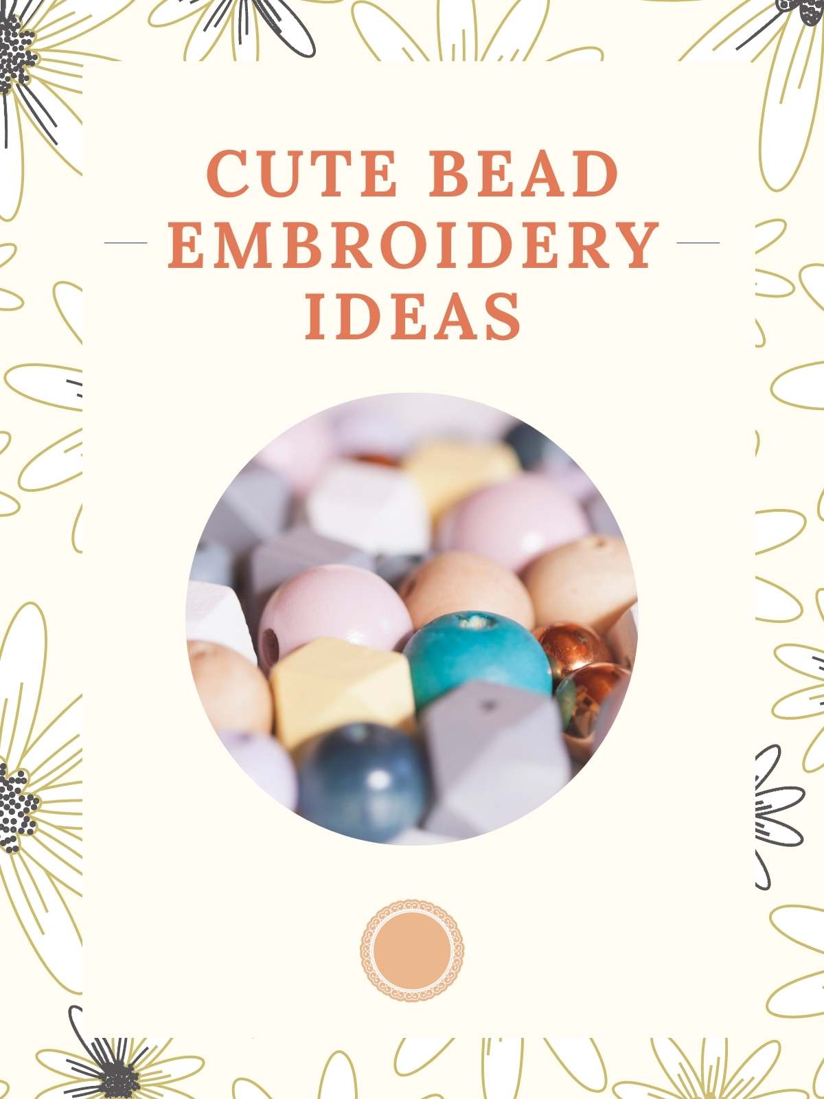 Cute Bead Embroidery Ideas